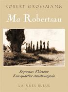Couverture du livre « Ma robertsau » de Robert Grossmann aux éditions La Nuee Bleue