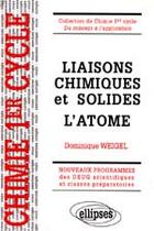 Couverture du livre « Liaisons chimiques et solides - l'atome » de Weigel Dominique aux éditions Ellipses