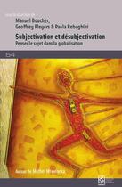 Couverture du livre « Subjectivation et désubjectivation : penser le sujet dans la globalisation » de Manuel Boucher aux éditions Maison Des Sciences De L'homme