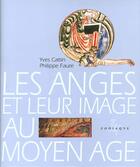 Couverture du livre « Les anges et leur image au moyen-age » de Faure/Cattin aux éditions Zodiaque
