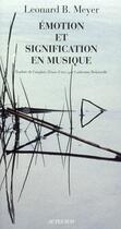 Couverture du livre « Émotion et signification en musique » de Leonard B. Meyer aux éditions Actes Sud