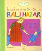 Couverture du livre « Le cahier d'activités de Balthazar ; l'ogresse orange » de Marie-Helene Place et Caroline Fontaine-Riquier aux éditions Hatier