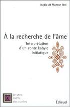 Couverture du livre « À la recherche de l'âme ; interprétation d'un conte kabyle initiatique » de Nadia At Mansur Ikni aux éditions Edisud