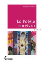 Couverture du livre « La poésie survivra » de Jean-Pierre Chanal aux éditions Societe Des Ecrivains