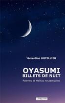 Couverture du livre « Oyasumi billets de nuits ; poèmes et haïkus noctambules » de Geraldine Hotellier aux éditions La Bruyere