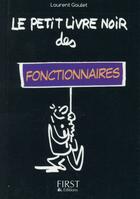 Couverture du livre « Petit livre noir des fonctionnaires » de Laurent Gaulet aux éditions First
