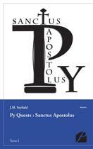 Couverture du livre « Py quests : sanctus apostolus » de J.M. Seybald aux éditions Editions Du Panthéon