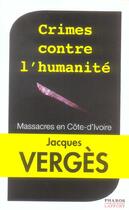 Couverture du livre « Crimes Contre L'Humanite ; Massacres En Cote-D'Ivoire » de Jacques Verges aux éditions Pharos