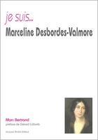 Couverture du livre « Je suis... : Marceline Desbordes-Valmore » de Marc Bertrand aux éditions Jacques Andre