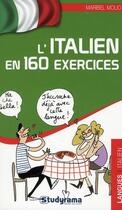 Couverture du livre « L'italien en 160 exercices (2e édition) » de Maribel Molio aux éditions Studyrama