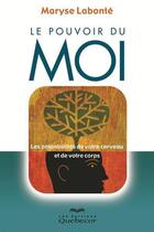 Couverture du livre « Le pouvoir du moi: les potentialites de votre cerveau et de votre » de Labonte Maryse aux éditions Les Éditions Québec-livres