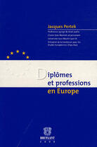 Couverture du livre « Diplomes et professions en europe » de Jacques Pertek aux éditions Bruylant