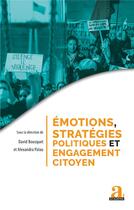 Couverture du livre « Émotions, stratégies politiques et engagement citoyen » de Alexandra Palau et David Bousquet aux éditions Academia