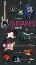 Couverture du livre « Guitares ; la bible » de Tony Bacon aux éditions Place Des Victoires