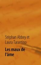 Couverture du livre « Les maux de l'âme : raison et coeur et les tango des sentiments » de Stephan Abbey et Laura Tarantino aux éditions Books On Demand