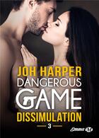 Couverture du livre « Dangerous game, t3: dissimulation » de Joh Harper aux éditions Milady