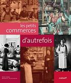 Couverture du livre « Petits commerces d'autrefois » de Fabienne Reboul-Scherrer aux éditions Chene