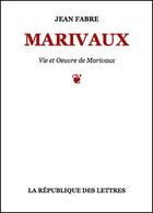 Couverture du livre « Marivaux » de Jean Fabre aux éditions Republique Des Lettres