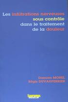 Couverture du livre « Les infiltrations nerveuses sous controle dans le traitement de la douleur » de D Morel aux éditions Sauramps Medical