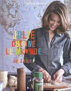 Couverture du livre « Julie cuisine le monde.... chez vous ! » de Julie Andrieu aux éditions Alain Ducasse