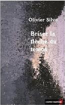 Couverture du livre « Briser la flèche du temps » de Olivier Silve aux éditions L'esprit Frappeur