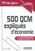 Couverture du livre « 500 QCM EXPLIQUES D'ECONOMIE » de Jean-Luc Dagut aux éditions Studyrama