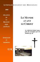 Couverture du livre « Le monde avant le christ » de Gougenot Des Mousseaux aux éditions Saint-remi
