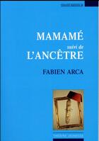 Couverture du livre « Mamame ; l'ancêtre » de Fabien Arca aux éditions Espaces 34