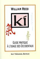 Couverture du livre « Le ki : guide pratique a l'usage des occidentaux » de William Reed aux éditions Guy Trédaniel