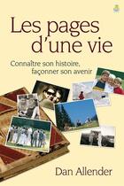 Couverture du livre « Les pages d une vie - connaitre son histoire, faconner son avenir » de Allender Dan aux éditions Farel