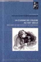 Couverture du livre « La cuisine de l'oeuvre au xixe siecle : regards d'artistes et d'ecrivains » de Marquer Reverzy aux éditions Pu De Strasbourg