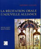 Couverture du livre « La récitation orale de la nouvelle alliance selont saint Matthieu » de Frederic Guigain aux éditions Cariscript