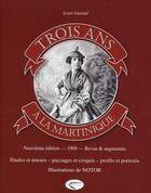 Couverture du livre « Trois ans à la Martinique » de Louis Garaud aux éditions Orphie