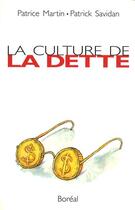 Couverture du livre « La culture de la dette » de Patrice Martin et Patrick Savidan aux éditions Boreal