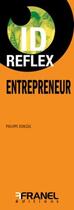 Couverture du livre « Id reflex' entrepreneur » de Dorelac Philippe aux éditions Arnaud Franel