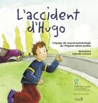 Couverture du livre « Accident d'Hugo (L') » de L'Equipe De Neurotraumatologie Du Chu Sainte-Justine aux éditions Sainte Justine