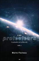 Couverture du livre « Les protecteurs t.2 ; la planète de la discorde » de Mario Fecteau aux éditions Ada