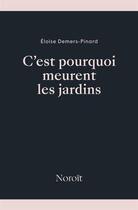 Couverture du livre « C'est pourquoi meurent les jardins » de Eloise Demers-Pinard aux éditions Noroit