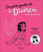 Couverture du livre « La divorcée retrouve sa liberté » de Pascale Piquet et Marilyne Petit aux éditions Beliveau