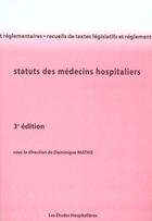 Couverture du livre « Statuts des medecins hospitaliers 3e ed » de Dominique Mathis aux éditions Les Etudes Hospitalieres