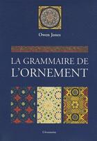 Couverture du livre « La grammaire de l'ornement » de Owen Jones aux éditions Parangon