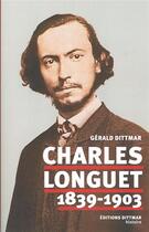 Couverture du livre « Charles Longuet 1839-1903 » de Gerald Dittmar aux éditions Dittmar