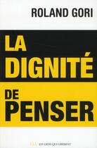 Couverture du livre « La dignité de penser » de Gori Roland aux éditions Les Liens Qui Liberent