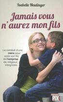 Couverture du livre « Jamais vous n'aurez mon fils » de Isabelle Neulinger aux éditions Pixl