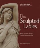 Couverture du livre « Paris, sculpted ladies » de Marc Gaillard aux éditions Arcades
