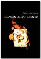 Couverture du livre « Le jardin du mandarin Yu » de Catherine Lebouleux aux éditions Jepublie