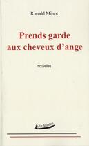 Couverture du livre « Prends garde aux cheveux d'ange » de Ronald Minot aux éditions Le Sagaton