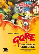 Couverture du livre « Gore ; dissection d'une collection » de David Didelot aux éditions Artus Film