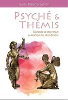 Couverture du livre « Psyché et Thémis ; éléments de droit pour la pratique du psychologue » de Gaelle Bianchi Simon aux éditions Psyche Et Themis