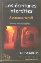 Couverture du livre « Les écritures interdites t.1 ; asmodaeus reditus » de J-C Bataille aux éditions Calame